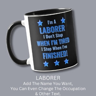 Taza Cambiar de texto, soy un LABORER, no pares la pelu