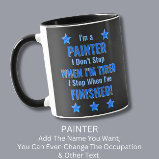 Taza Cambiar texto, soy un PINTOR, no dejes de cansarme