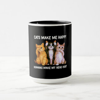 Taza cats make me happy humans make