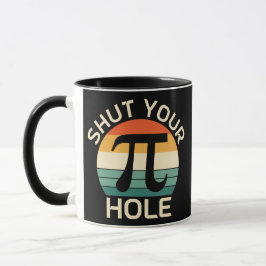 Taza Cierra tu agujero de Pi
