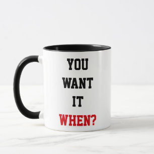 Taza Cita Divertida "¿Cuándo lo Quieres?"