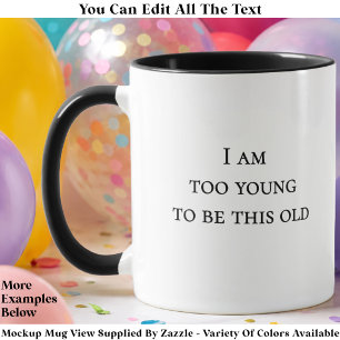 Taza Cita divertida de cumpleaños: Soy demasiado joven