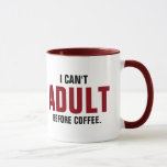 Taza Cita divertida que no puedo adultar antes del café<br><div class="desc">Diseño de texto divertido. No puedo ser adulto antes del diseño del café para la taza de café.</div>