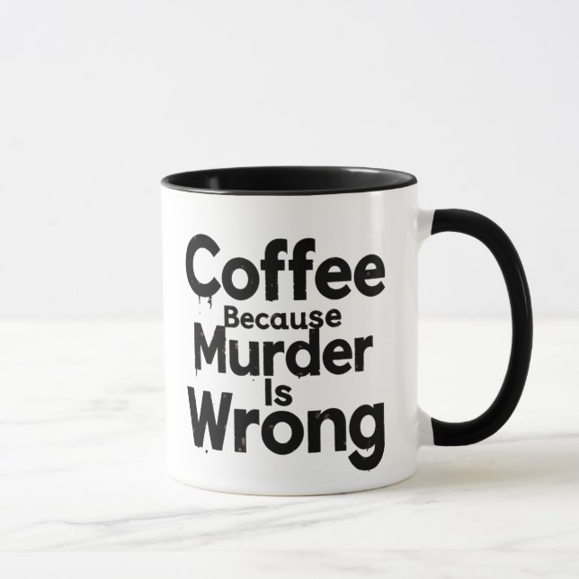 Taza Coffee Because murder is Wrong mug (Derecha)