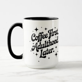 Taza Coffee First, Adulthood Later
