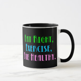 Taza Come Bien Ejercítate Muere Sano - Humor Oscuro Div