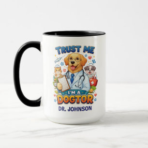 Taza Confía en mí, soy un Dogtor Veterinario divertid