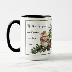 Taza Construye una vida de la que no necesitas vacacion