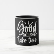Cosas Buenas Que Llevan Tiempo Mug
