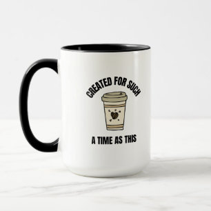Taza Creado para un tiempo como este café divertido