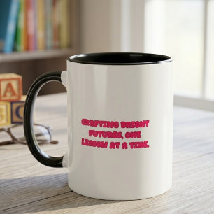 Taza Creando Futuros Brillantes Una Lección a la Vez En