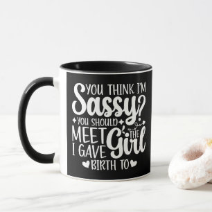 Taza Crees que soy descarada, deberías conocer a Mamá D