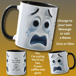 Taza Crying Coffee? Add Name Message, Expressive Face