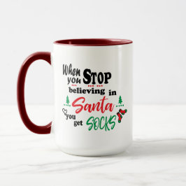 Taza Cuando Dejas de Creer en Santa Te Regalan Calcetin