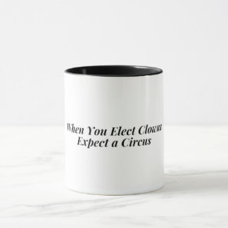 Taza Cuando eliges payasos, esperas un circo