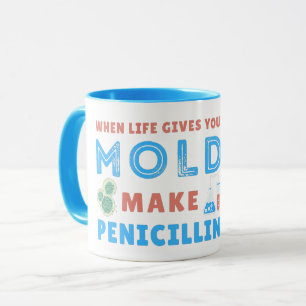 TAZA CUANDO LA VIDA TE DA MOLDE HAZ PENICILINA- VIDA DE
