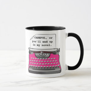 Taza "Cuidado, o acabarás en mi novela".