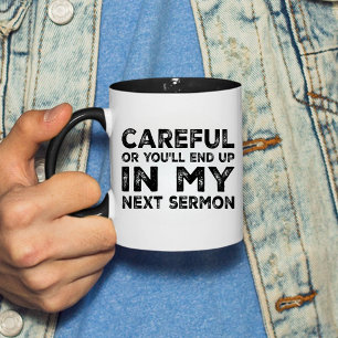 Taza Cuidadoso o acabarás en mi próximo sermón - divert