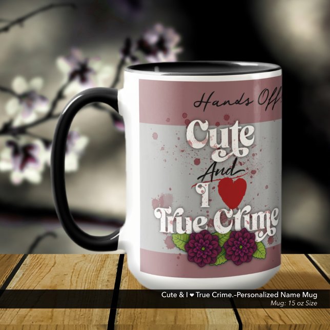 Taza Cute & I ❤️ True Crime.–Personalized Name (Cute & I ❤️ True Crime.–Mug Personalized with Your Name)