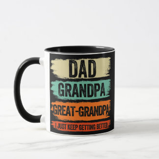 Taza Dad Grandpa Great Grandpa I Just Keep Getting