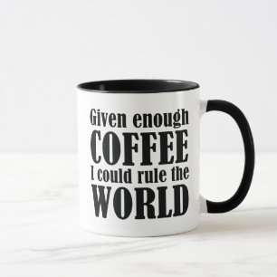 Taza Dado El Café Suficiente Que Podría Gobernar El Mun