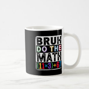 Taza De Café 100 Días Escuela Ecuación Matemática Bruh Haz Las