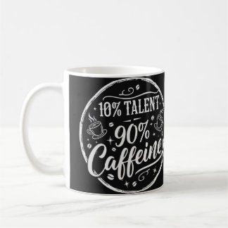Taza De Café 10% Talent 90% Caffeine