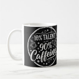Taza De Café 10% Talento 90% Cafeína