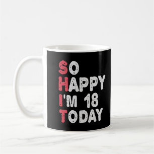 Taza De Café 18 Aniversario tan feliz que hoy tengo 18 años