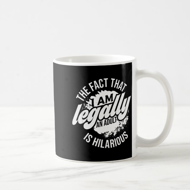 Taza De Café 18th Birthday I'm Legally An Adult Is Hilarious Fu (Derecha)