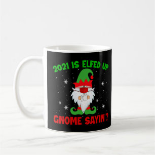 Taza De Café 2021 Está Cansado De Gnome Sayin 'Xmas Elf Gnome T