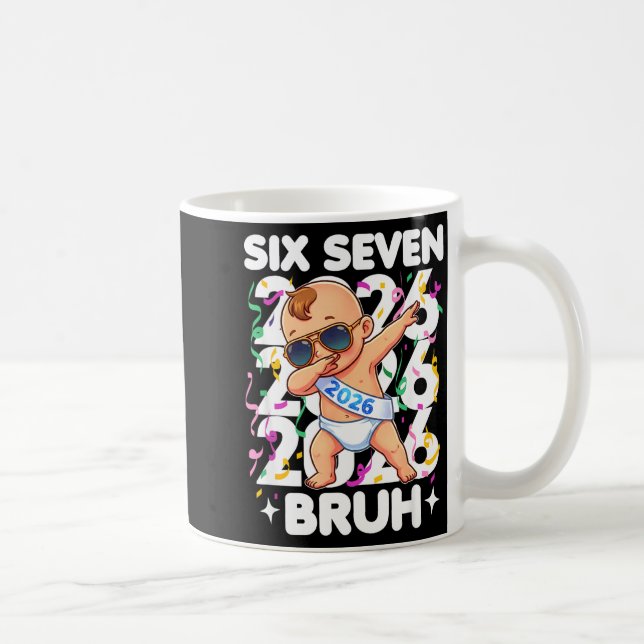 Taza De Café 2026 New Years Baby Six Seven Bruh Funny Cool Dabb (Derecha)