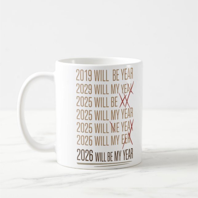 Taza De Café 2026 Will Be My Year Funny Humor New Year Quote (Izquierda)