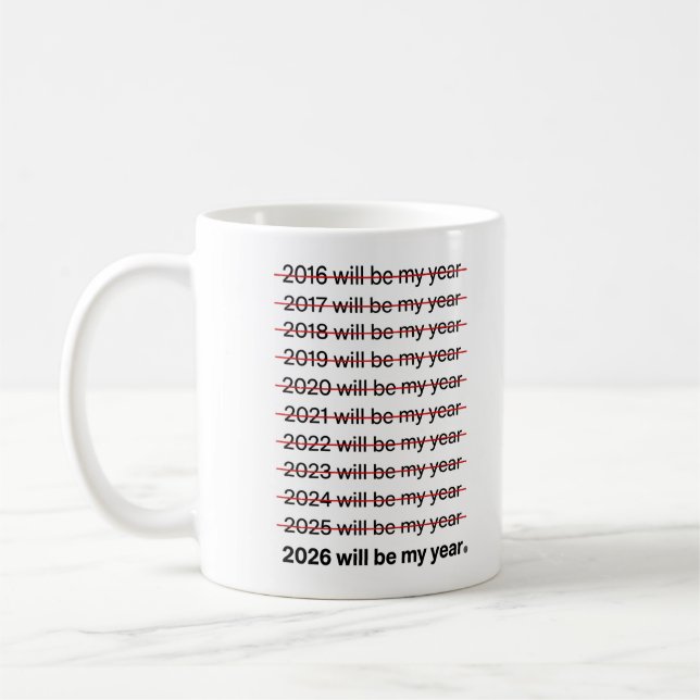 Taza De Café 2026 Will Be My Year Funny Humor New Year Quote (Izquierda)