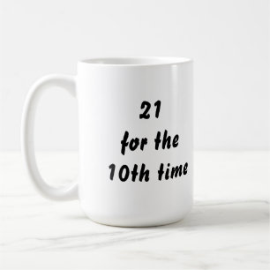 Taza De Café 21 por la 10ma vez. trigésimo Cumpleaños. Blanco