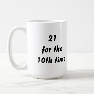 Taza De Café 21 por la 10ma vez. trigésimo Cumpleaños. Blanco