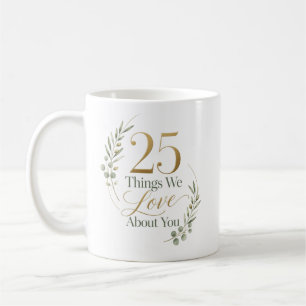 Taza De Café 25 cosas que amamos de ti Cumpleaños 25