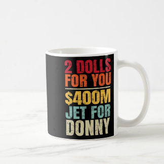 Taza De Café 2 Dólares Por Usted $400 Millones De Jet Para Donn