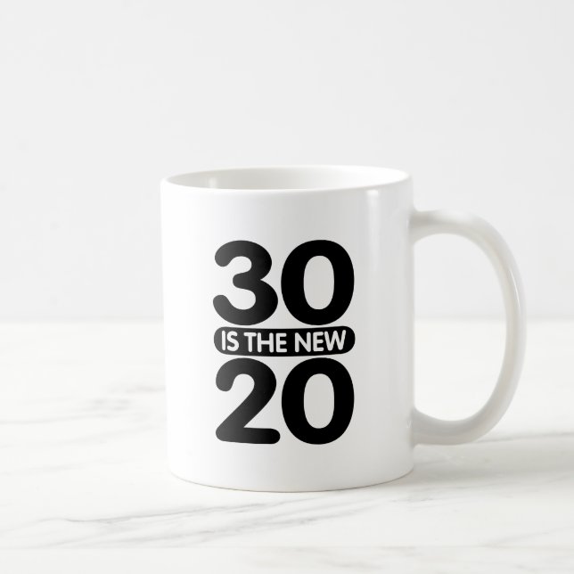 Taza De Café 30 es el nuevo 20 (Derecha)