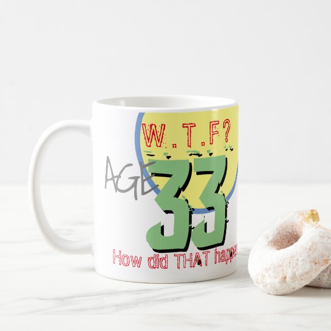 Taza De Café 33 cumpleaños. ¡Cómo sucedió eso! (Con donut)
