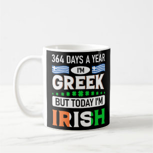 Taza De Café 364 Días Al Año Soy Griega, Pero Hoy Soy Irlandés 