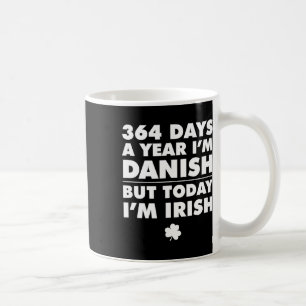 Taza De Café 364 Días Año Danés Hoy Soy Irlandés San Patricio