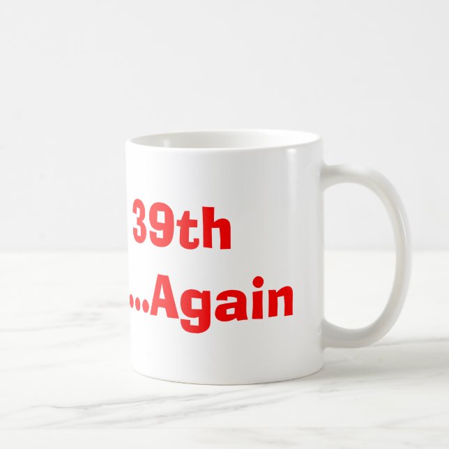Taza De Café 39.o cumpleaños feliz… otra vez (Derecha)