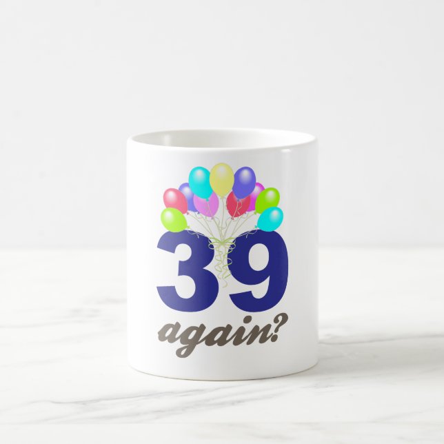 Taza De Café ¿39 otra vez? Regalos de cumpleaños/recuerdos (Centro)