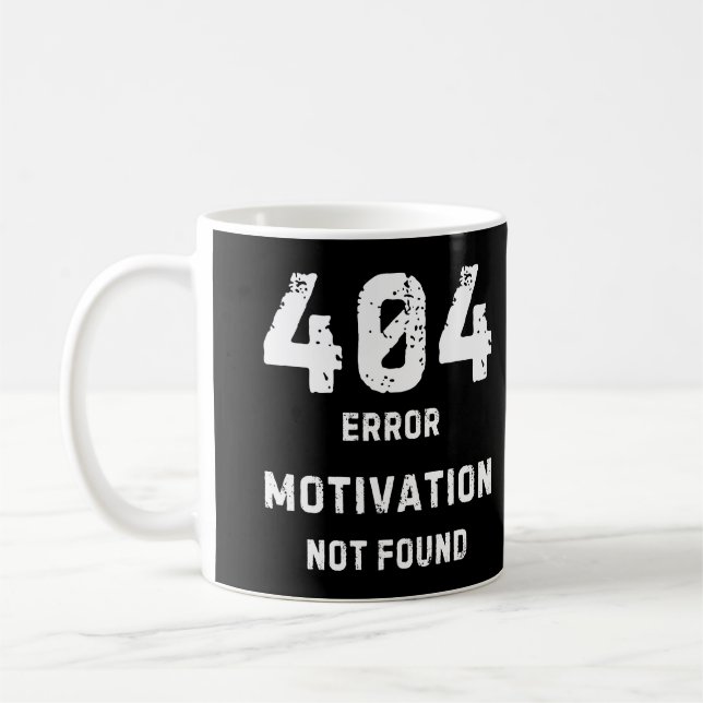 Taza De Café 404 Motivation Not Found Mug (Izquierda)