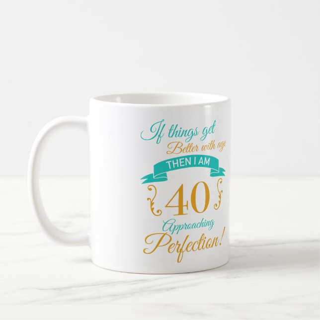 Taza De Café 40.º cumpleaños mejor con la edad (Izquierda)
