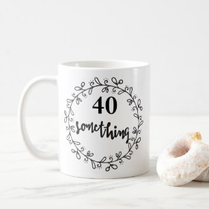 Taza De Café 40 Algo - Gracioso cumpleaños 40 y Mug arriba