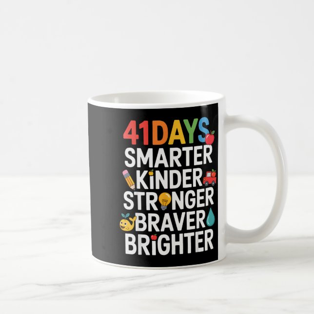 Taza De Café 41 Days Smarter Kinder Stronger Braver Brighter  (Derecha)