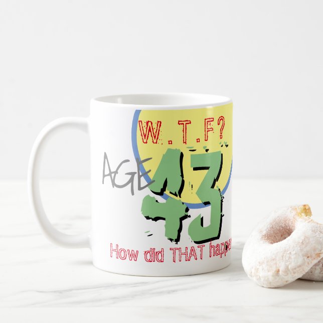 Taza De Café 43 años. ¿QUÉ PASA? ¡Cómo sucedió eso! Coffee Mug (Con donut)