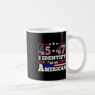 Taza De Café 45 47 Me Identifico Como Un Trump Estadounidense 2